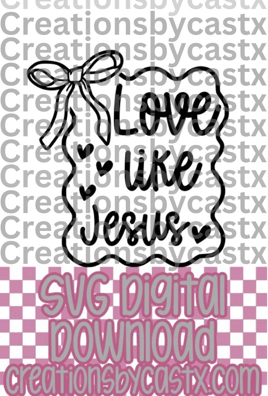 Love Like Jesus Frame SVG