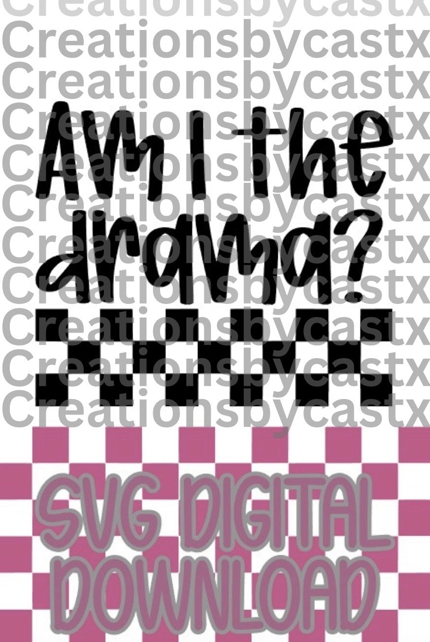 Am I The Drama? SVG