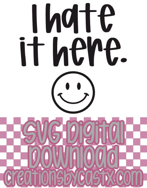 Hate It Here SVG