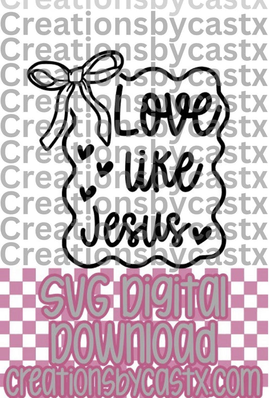 Love Like Jesus Frame SVG