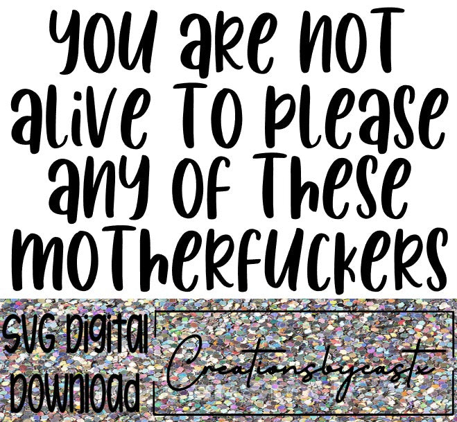 Not Alive To Please SVG