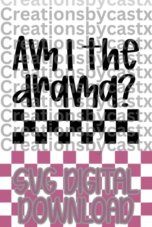 Am I The Drama? SVG