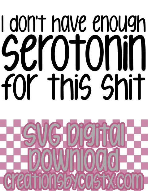 Enough Serotonin SVG