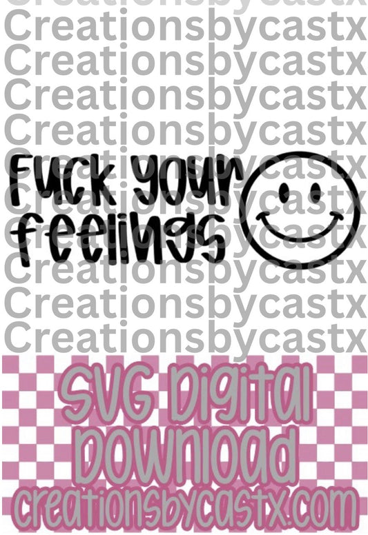 F Your Feelings Smiley SVG