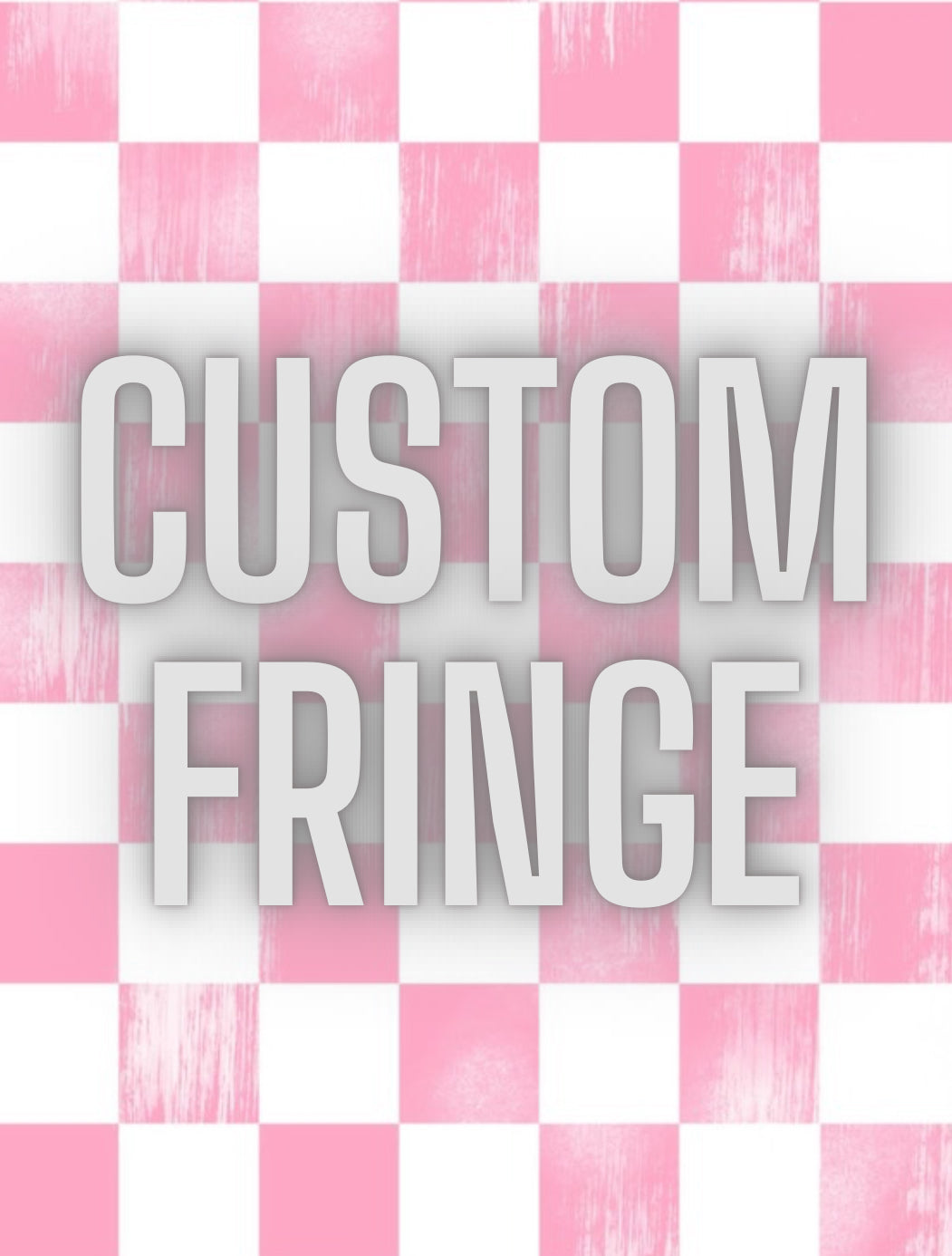 Custom Fringe