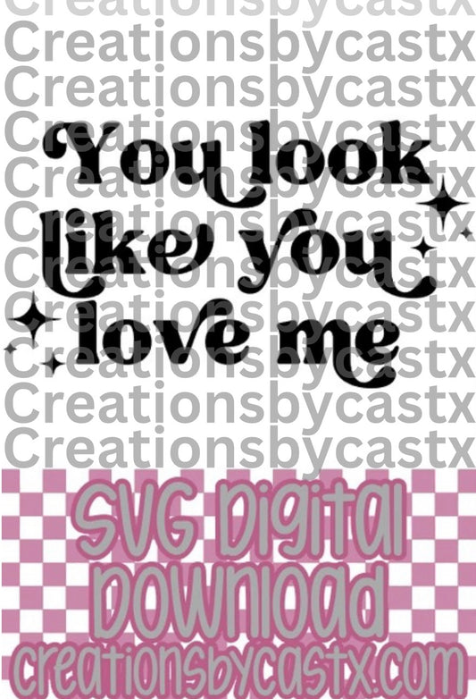 Like You Love Me SVG