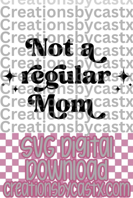 Not A Regular Mom SVG
