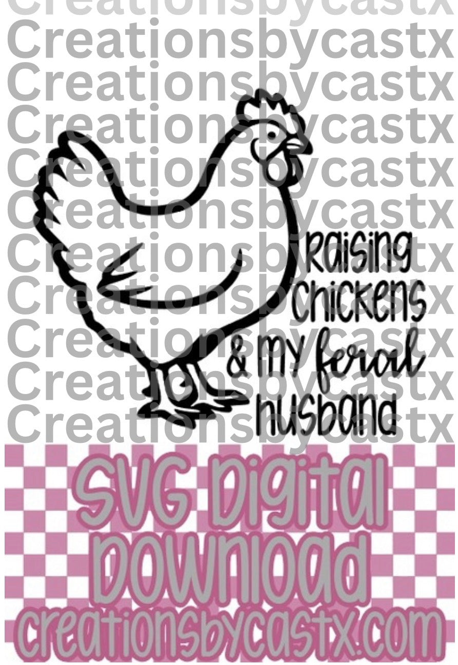 Chickens & My Feral Husband SVG