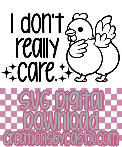 I Don't Really Care Chicken SVG